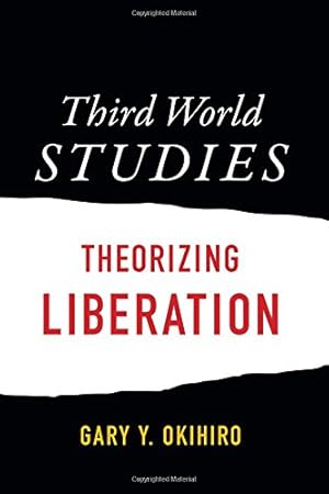 Seller image for Third World Studies: Theorizing Liberation by Okihiro, Gary Y. [Paperback ] for sale by booksXpress