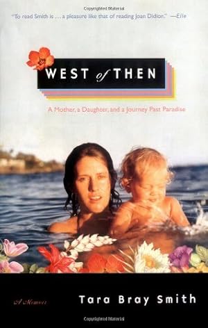 Seller image for West of Then: A Mother, a Daughter, and a Journey Past Paradise by Smith, Tara Bray [Paperback ] for sale by booksXpress
