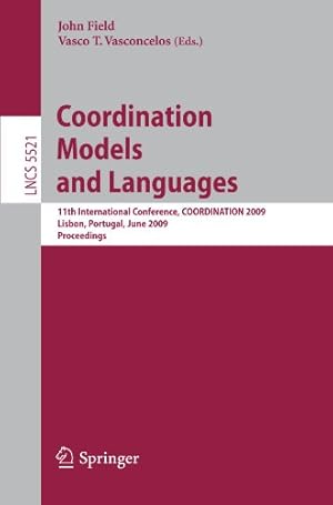 Seller image for Coordination Models and Languages: 11th International Conference, COORDINATION 2009, Lisbon, Portugal, June 9-12, 2009, Proceedings (Lecture Notes in Computer Science) [Paperback ] for sale by booksXpress