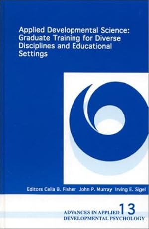 Imagen del vendedor de Applied Developmental Science: Graduate Training for Diverse Disciplines and Educational Settings (Advances in Applied Developmental Psychology) [Hardcover ] a la venta por booksXpress