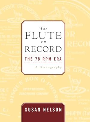 Image du vendeur pour The Flute on Record: The 78 rpm Era by Nelson, Susan [Hardcover ] mis en vente par booksXpress