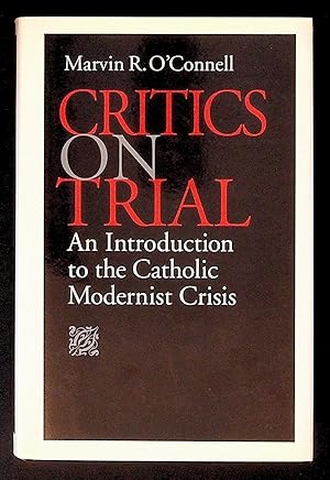 Bild des Verkufers fr Critics on Trial: An Introduction to the Catholic Modernist Crisis zum Verkauf von The Kelmscott Bookshop, ABAA