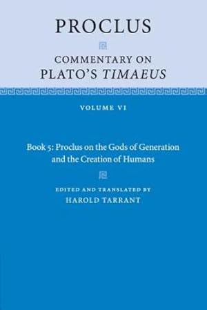 Seller image for Proclus: Commentary on Plato's Timaeus: Volume 6, Book 5: Proclus on the Gods of Generation and the Creation of Humans by Proclus [Paperback ] for sale by booksXpress