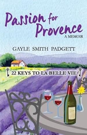 Bild des Verkufers fr Passion for Provence: 22 Keys to La Belle Vie by Padgett, Gayle Smith [Paperback ] zum Verkauf von booksXpress