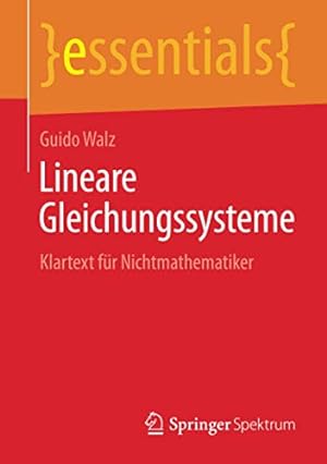 Bild des Verkufers fr Lineare Gleichungssysteme: Klartext für Nichtmathematiker (essentials) (German Edition) [Soft Cover ] zum Verkauf von booksXpress