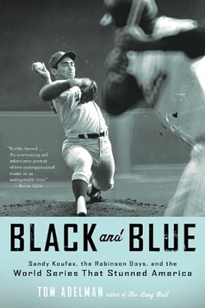 Seller image for Black and Blue: Sandy Koufax, the Robinson Boys, and the World Series That Stunned America by Adelman, Tom [Paperback ] for sale by booksXpress