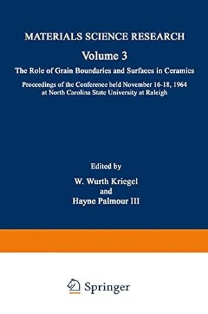 Immagine del venditore per The Role of Grain Boundaries and Surfaces in Ceramics: Proceedings of the Conference held November 1618, 1964 at North Carolina State University at Raleigh (Materials Science Research) (Volume 3) by Kriegel, W. Wurth, Palmour, Hayne III, North Carolina, NA [Paperback ] venduto da booksXpress