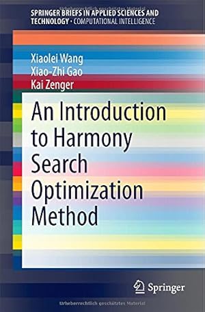 Image du vendeur pour An Introduction to Harmony Search Optimization Method (SpringerBriefs in Applied Sciences and Technology) by Wang, Xiaolei, Gao, Xiao-Zhi, Zenger, Kai [Paperback ] mis en vente par booksXpress