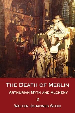 Seller image for The Death of Merlin: Arthurian Myth and Alchemy by Stein, Walter Johannes [Paperback ] for sale by booksXpress