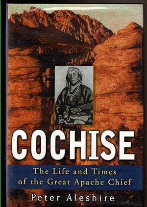 Bild des Verkufers fr COCHISE: The Life and Times of the Great Apache Chief. zum Verkauf von Circle City Books