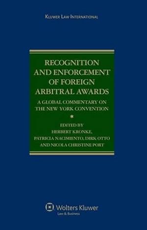 Seller image for The New York Convention: Recognition And Enforcement of Foreign Arbitral Awards by Kronke, Herbert, Nacimiento, Patricia, Otto, Dirk, Port, Nicola Christine [Hardcover ] for sale by booksXpress