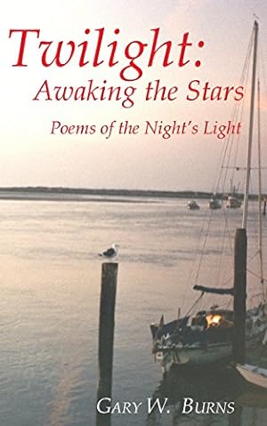 Imagen del vendedor de Twilight: Awaking the Stars - Poems to the Night's Light by Burns, Gary William [Paperback ] a la venta por booksXpress