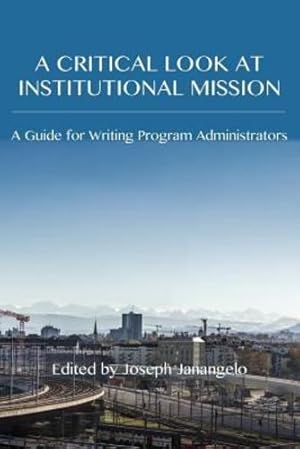 Seller image for A Critical Look at Institutional Mission: A Guide for Writing Program Administrators (Writing Program Administration) [Paperback ] for sale by booksXpress