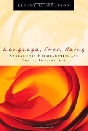 Bild des Verkufers fr Language, Eros, Being: Kabbalistic Hermeneutics and Poetic Imagination by Wolfson, Elliot R. [Hardcover ] zum Verkauf von booksXpress