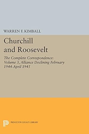 Seller image for Churchill and Roosevelt, Volume 3: The Complete Correspondence - Three Volumes (Princeton Legacy Library) [Paperback ] for sale by booksXpress