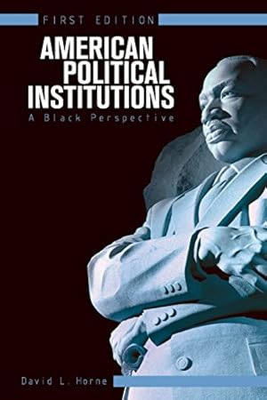 Bild des Verkufers fr American Political Institutions: A Black Perspective (First Edition) by Horne, David L. [Paperback ] zum Verkauf von booksXpress