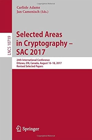 Bild des Verkufers fr Selected Areas in Cryptography SAC 2017: 24th International Conference, Ottawa, ON, Canada, August 16-18, 2017, Revised Selected Papers (Lecture Notes in Computer Science) [Paperback ] zum Verkauf von booksXpress