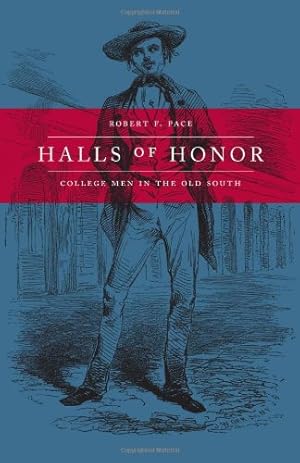 Seller image for Halls of Honor: College Men in the Old South by Pace, Robert F. [Paperback ] for sale by booksXpress