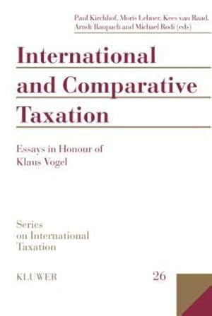 Seller image for International and Comparative Taxation, Essays in Honour of Klaus Vogel (SERIES ON INTERNATIONAL TAXATION) (v. 26) [Hardcover ] for sale by booksXpress