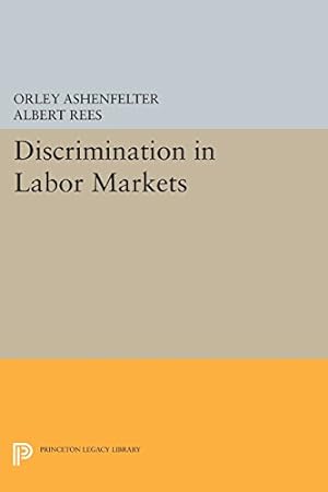 Imagen del vendedor de Discrimination in Labor Markets (Princeton Legacy Library) by Ashenfelter, Orley, Rees, Albert [Paperback ] a la venta por booksXpress