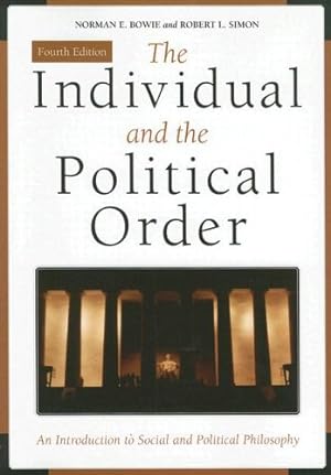 Bild des Verkufers fr The Individual and the Political Order: An Introduction to Social and Political Philosophy by Bowie, Norman E., Simon, Robert L. [Paperback ] zum Verkauf von booksXpress