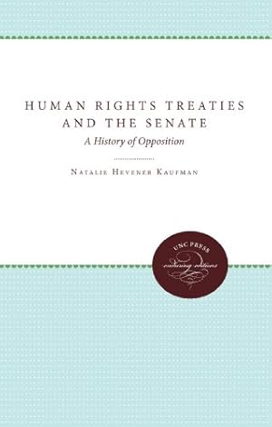 Seller image for Human Rights Treaties and the Senate: A History of Opposition (UNC Press Enduring Editions) by Kaufman, Natalie Hevener [Paperback ] for sale by booksXpress