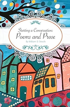 Imagen del vendedor de Starting a Conversation: Poems and Prose by Sroufe, William D [Paperback ] a la venta por booksXpress