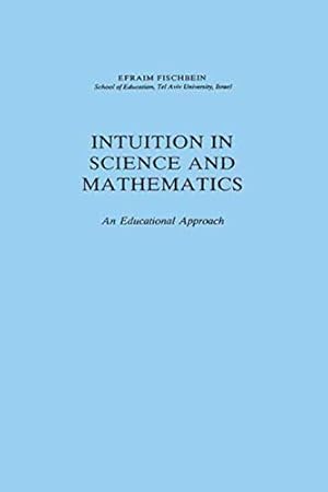 Immagine del venditore per Intuition in Science and Mathematics: An Educational Approach (Mathematics Education Library) [Soft Cover ] venduto da booksXpress