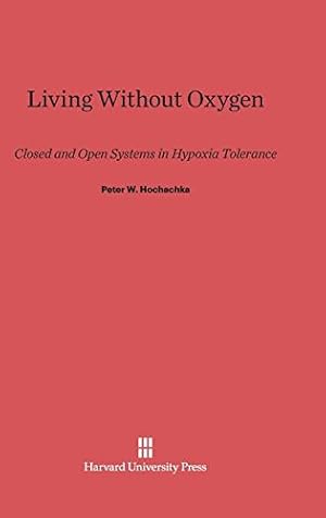 Image du vendeur pour Living Without Oxygen by Hochachka, Peter W. [Hardcover ] mis en vente par booksXpress