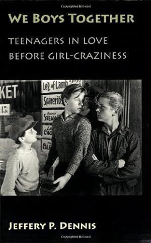 Image du vendeur pour We Boys Together: Teenagers in Love Before Girl-Craziness by Dennis, Jeffery P. [Paperback ] mis en vente par booksXpress