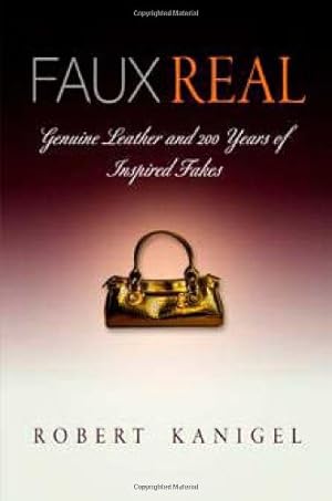 Seller image for Faux Real: Genuine Leather and 200 Years of Inspired Fakes by Kanigel, Robert [Paperback ] for sale by booksXpress