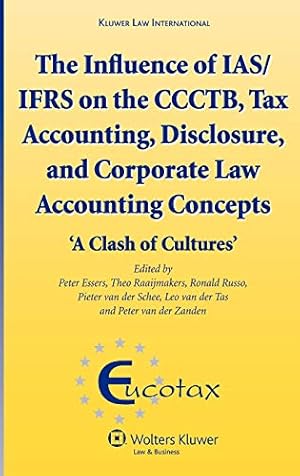 Bild des Verkufers fr The Influence of IAS/IFRS on the CCTB, Tax Accounting, Disclosure and Corporate Law Accounting Concepts (Eurotax Series on European Taxation) [Hardcover ] zum Verkauf von booksXpress