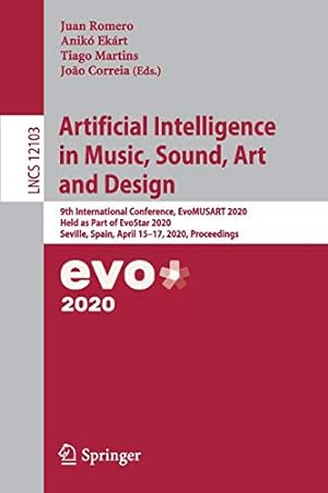 Seller image for Artificial Intelligence in Music, Sound, Art and Design: 9th International Conference, EvoMUSART 2020, Held as Part of EvoStar 2020, Seville, Spain, . (Lecture Notes in Computer Science (12103)) [Soft Cover ] for sale by booksXpress