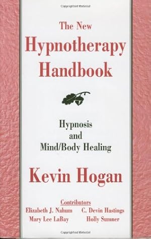 Seller image for The New Hypnotherapy Handbook: Hypnosis and Mind/Body Healing by Kevin Hogan, Kathy Hume Gray, Hume Gray, Kathy, Hogan, Kevin [Paperback ] for sale by booksXpress