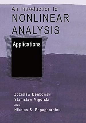 Imagen del vendedor de An Introduction to Nonlinear Analysis: Applications by Denkowski, Zdzislaw, Migórski, Stanislaw, Papageorgiou, Nikolaos S. [Paperback ] a la venta por booksXpress