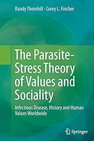 Seller image for The Parasite-Stress Theory of Values and Sociality: Infectious Disease, History and Human Values Worldwide by Thornhill, Randy [Paperback ] for sale by booksXpress