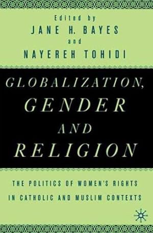 Seller image for Globalization, Gender, and Religion: The Politics of Women's Rights in Catholic and Muslim Contexts by NA, NA [Hardcover ] for sale by booksXpress