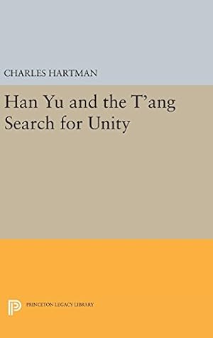 Immagine del venditore per Han Yu and the T'ang Search for Unity (Princeton Legacy Library) by Hartman, Charles [Hardcover ] venduto da booksXpress