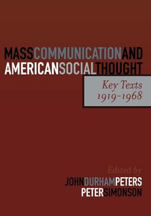 Image du vendeur pour Mass Communication and American Social Thought: Key Texts, 1919-1968 (Critical Media Studies: Institutions, Politics, and Culture) [Paperback ] mis en vente par booksXpress