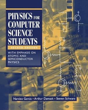 Imagen del vendedor de Physics for Computer Science Students: With Emphasis on Atomic and Semiconductor Physics by Garcia, Narciso, Damask, Arthur, Schwarz, Steven [Paperback ] a la venta por booksXpress
