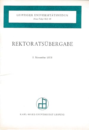 Seller image for Rektoratsbergabe 5. November 1975. Leipziger Universittsreden Neue Folge Heft 40. Rede des scheidenden Rektors Prof. Gerhard Winkler. Rede des Ministers fr Hoch- und Fachschulwesen der DDR Prof. Hans-Joachim Bhme. Rede des neuen Rektors Prof. Lothar Rathmann. for sale by Antiquariat an der Nikolaikirche