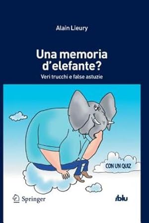 Image du vendeur pour Una memoria d'elefante?: Veri trucchi e false astuzie (I blu) (Italian Edition) by Lieury, Alain [Paperback ] mis en vente par booksXpress