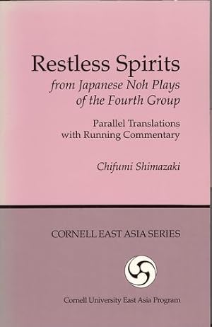 Seller image for Restless Spirits from Japanese Noh Plays of the Fourth Group: Parallel Translations with Running Commentary (Cornell East Asia Series) by Shimazaki, Chifumi [Paperback ] for sale by booksXpress