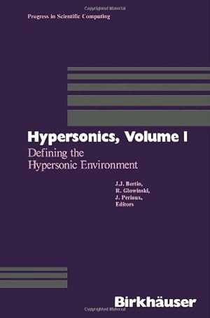 Immagine del venditore per Hypersonics: Volume 1 Defining the Hypersonic Environment (Progress in Scientific Computing) by BERTIN, GLOWINSKI, PERIAUX [Paperback ] venduto da booksXpress