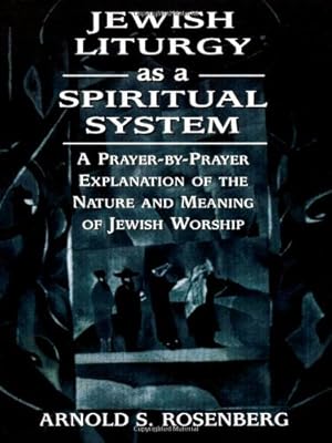 Immagine del venditore per Jewish Liturgy as a Spiritual System: A Prayer-by-Prayer Explanation of the Nature and Meaning of Jewish Worship [Hardcover ] venduto da booksXpress