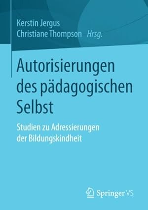 Seller image for Autorisierungen des pädagogischen Selbst: Studien zu Adressierungen der Bildungskindheit (German Edition) [Paperback ] for sale by booksXpress