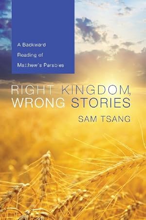 Seller image for Right Kingdom, Wrong Stories: A Backward Reading of Matthew's Parables [Soft Cover ] for sale by booksXpress