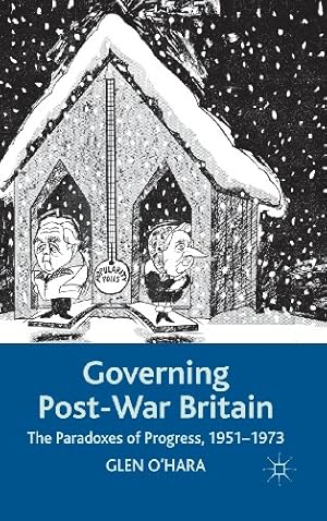 Seller image for Governing Post-War Britain: The Paradoxes of Progress, 1951-1973 by O'Hara, Glen [Hardcover ] for sale by booksXpress