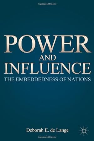Immagine del venditore per Power and Influence: The Embeddedness of Nations by de Lange, Deborah E. [Hardcover ] venduto da booksXpress