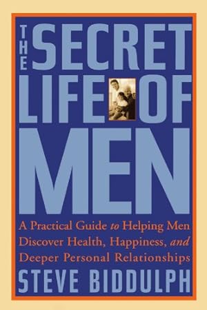 Seller image for The Secret Life of Men: A Practical Guide to Helping Men Discover Health, Happiness, and Deeper Personal Relationships [Soft Cover ] for sale by booksXpress
